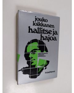 Kirjailijan Jouko Loikkanen käytetty kirja Hallitse ja hajoa : Karjalaisen 1. hallituksen muodostaminen, toiminta, hajoaminen : pääministerin sihteerin päiväkirjaa