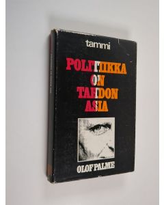 Kirjailijan Olof Palme käytetty kirja Politiikka on tahdon asia