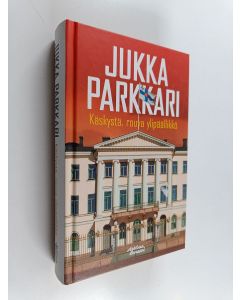 Kirjailijan Jukka Parkkari käytetty kirja Käskystä, rouva ylipäällikkö