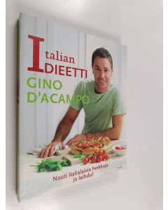 Kirjailijan Gino D'Acampo käytetty kirja Italian dieetti : nauti italialaisia herkkuja ja laihdu!