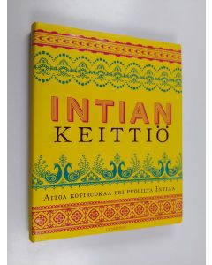 Kirjailijan Sunil Vijayakar käytetty kirja Intian keittiö : aitoa kotiruokaa eri puolilta Intiaa