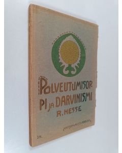 Kirjailijan Richard Hesse käytetty kirja Polveutumisoppi ja Darwinismi