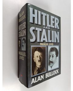 Kirjailijan Alan Bullock käytetty kirja Hitler and Stalin : parallel lives