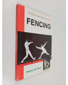 Kirjailijan Henry de Silva käytetty kirja Fencing : the skills of the game