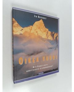 Kirjailijan Jim Hayhurst käytetty kirja Oikea vuori : mitä Everest opetti menestymisestä ja elämänarvoista