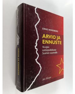 Kirjailijan Erkki Nordberg käytetty kirja Arvio ja ennuste Venäjän sotilaspolitiikasta Suomen suunnalla