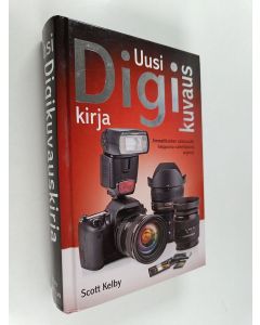 Kirjailijan Scott Kelby käytetty kirja Uusi digikuvauskirja : ammattilaisten salaisuudet helppoina vaiheittaisina ohjeina!