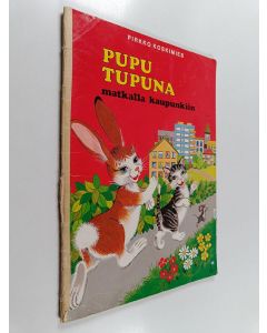 Kirjailijan Pirkko Koskimies käytetty teos Pupu Tupuna matkalla kaupunkiin