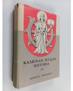 Kirjailijan Kerttu Innamaa käytetty kirja Kaarinan pitäjän historia 3