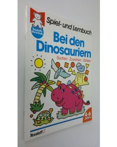 käytetty teos Bei den Dinosauriern : Spiel- und Lernbuch , 4-6 Jahre (UUDENVEROINEN)