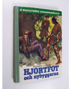 Kirjailijan Edward S. Ellis käytetty kirja Hjortfot och nybyggarna