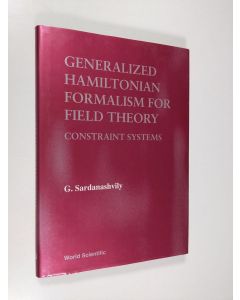 Kirjailijan G. Sardanashvily käytetty kirja Generalized Hamiltonian Formalism for Field Theory - Constraint Systems