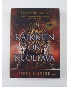 Kirjailijan James Hibberd uusi kirja Kaikkien on kuoltava - Game of Thrones (UUSI)