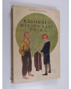 Kirjailijan Walter Christmas käytetty kirja Kadonnut miljonääripoika : kertomus nuorisolle