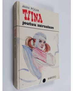 Kirjailijan Anni Polva käytetty kirja Tiina joutuu sairaalaan