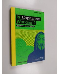 Kirjailijan Jacob Field käytetty kirja Is capitalism working? A primer for the 21st century