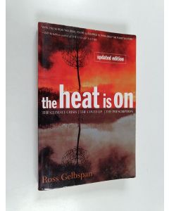 Kirjailijan Ross Gelbspan käytetty kirja The Heat Is On - The Climate Crisis, The Cover-up, The Prescription