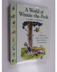 Kirjailijan A. A. Milne käytetty kirja A world of Winnie-the-Pooh : a collection of stories, verse and hums about the bear of very little brain