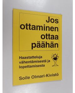 Kirjailijan Soile Olmari-Kivistö käytetty kirja Jos ottaminen ottaa päähän : haastatteluja vähentämisestä ja lopettamisesta