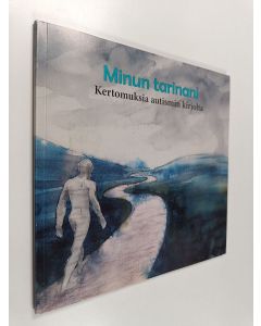 käytetty kirja Minun tarinani - kertomuksia autismin kirjoilta