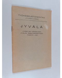 käytetty teos Työkeskustoiminta Jyväskylässä : Jyvälä : Jyväskylän työkeskuksen, Jyvälän, kannatusyhdistyksen toiminta v.1945