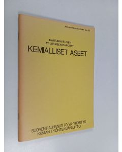 käytetty teos Kemialliset aseet : kansainvälisen ay-liikkeen raportti