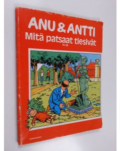 Kirjailijan Willy Vandersteen käytetty kirja Anu & Antti 18/86 : Mitä patsaat tiesivät