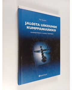 Kirjailijan Pasi Vakaslahti käytetty kirja Jalosta liikesuhde kumppanuudeksi : alihankinnasta yhdessä tekemiseen