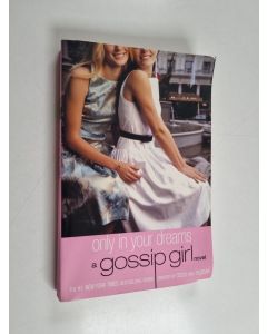 Kirjailijan Cecily Von Ziegesar käytetty kirja Gossip Girl #9: Only In Your Dreams - A Gossip Girl Novel