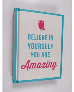 Kirjailijan José Toots käytetty kirja Believe in Yourself - You Are Amazing