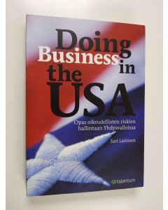 Kirjailijan Sari Laitinen käytetty kirja Doing business in the USA : opas oikeudellisten riskien hallintaan Yhdysvalloissa