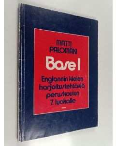Kirjailijan Matti Palomäki käytetty kirja Base 1 - Englannin kielen harjoitustehtäviä peruskoulun 7. luokalle
