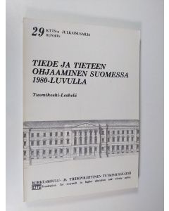 Kirjailijan Paula Tuomikoski-Leskelä käytetty kirja Tiede ja tieteen ohjaaminen Suomessa 1980-luvulla