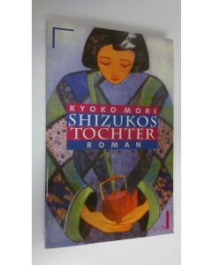 Kirjailijan Kyoko Mori käytetty kirja Shizukos Tochter Roman