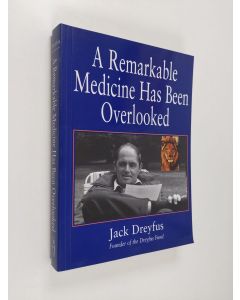 Kirjailijan Jack Dreyfus käytetty kirja A Remarkable Medicine Has Been Overlooked