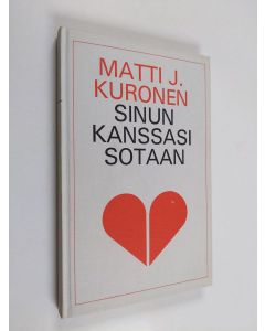 Kirjailijan Matti J. Kuronen käytetty kirja Sinun kanssasi sotaan