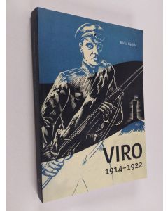 Kirjailijan Mirko Harjula käytetty kirja Viro 1914-1922 : maailmansota, vallankumoukset, itsenäistyminen ja vapaussota