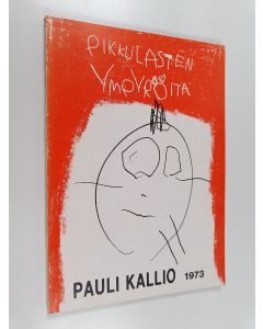 Kirjailijan Pauli Kallio käytetty kirja Pikkulasten ympyröitä