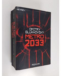 Kirjailijan Dmitrij A. Gluchovskij & M. David Drevs käytetty kirja Metro 2033 (zweitausend dreiunddreissig)