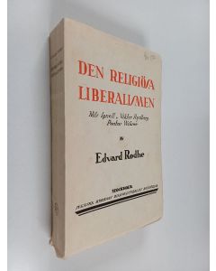 Kirjailijan Edvard Rodhe käytetty kirja Den religiösa liberalismen : Nils Ignell - Viktor Rydberg - Pontus Wikner