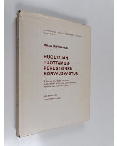 Kirjailijan Mikko Kämäräinen käytetty kirja Huoltajan tuottamusperusteinen korvausvastuu : tutkimus huoltajan vastuusta huollettavan sivulliselle aiheuttamasta henkilö- tai esinevahingosta
