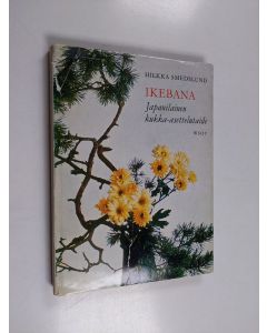 Kirjailijan Hilkka Smedslund käytetty kirja Ikebana : japanilainen kukka-asettelutaide