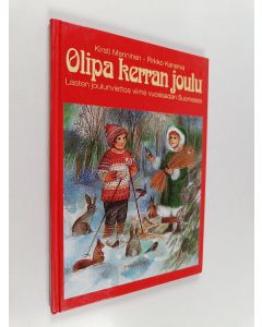 Kirjailijan Kirsti Manninen & Pirkko Kanerva käytetty kirja Olipa kerran joulu : lasten joulunviettoa viime vuosisadan suomessa