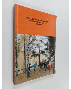 Kirjailijan Irja Kleemola käytetty kirja Tikkurilan kansakoulu - Orvokkitien koulu : 1896-1986