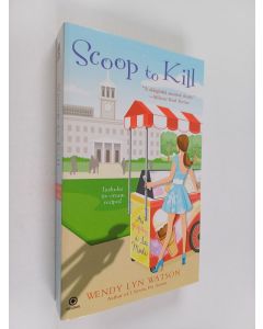 Kirjailijan Wendy Lyn Watson käytetty kirja Scoop to Kill - A Mystery À la Mode