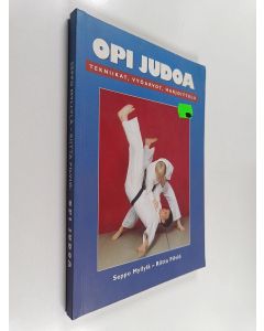 Kirjailijan Riitta Pilviö & Seppo Myllylä käytetty kirja Opi judoa : tekniikat, vyöarvot, harjoittelu