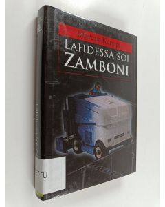 Kirjailijan Marcus Karppi käytetty kirja Lahdessa soi Zamboni : jännitysromaani