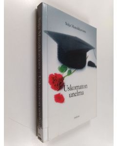 Kirjailijan Seija Mansikkavaara käytetty kirja Uskomaton unelma