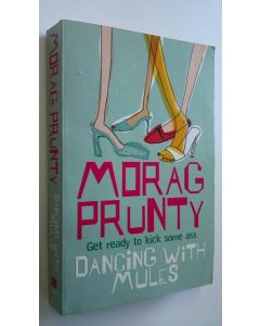 Kirjailijan Morag Prunty käytetty kirja Dancing with mules