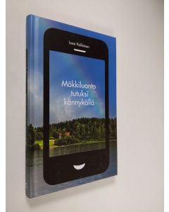 Kirjailijan Lassi Kalleinen käytetty kirja Mökkiluonto tutuksi kännykällä